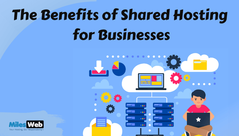 The Benefits of Shared Hosting for Businesses