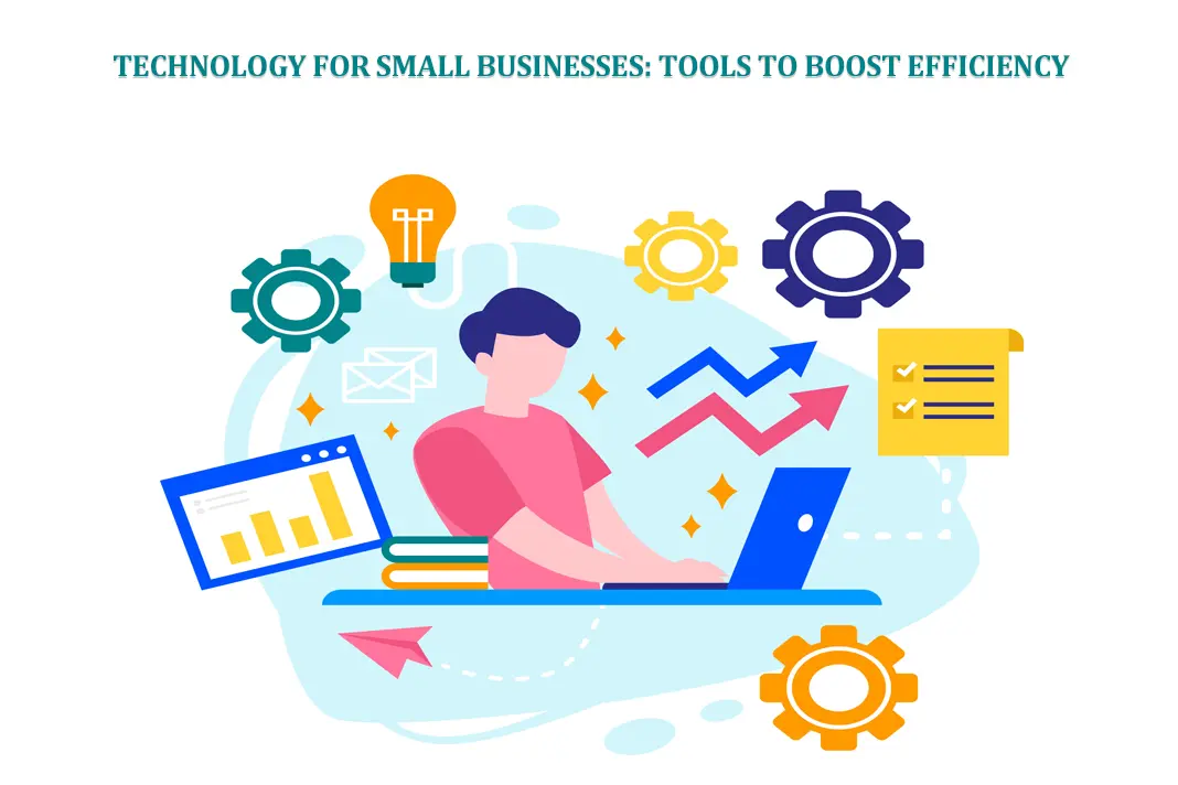 Technology for Small Businesses Tools to Boost Efficiency