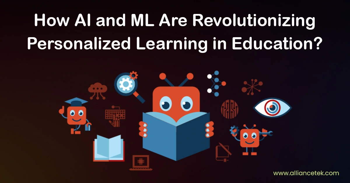 How AI and ML Are Revolutionizing Personalized Learning in Education
